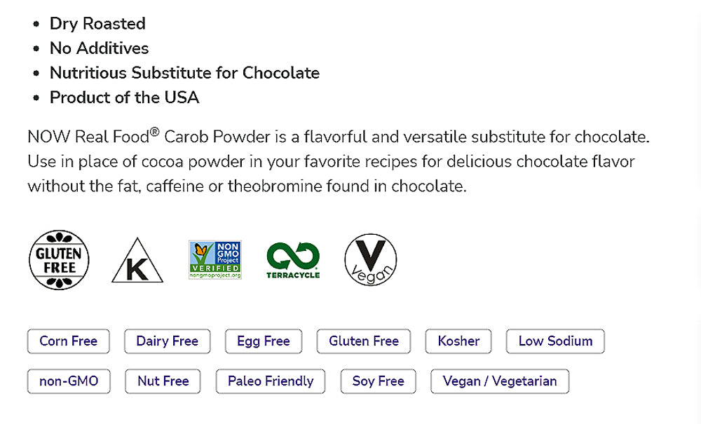 NOW Foods, Carob Powder, Dry Roasted, Additive-Free, Nutritious Substitute for Chocolate, 12-Ounce (340g) - Bloom Concept