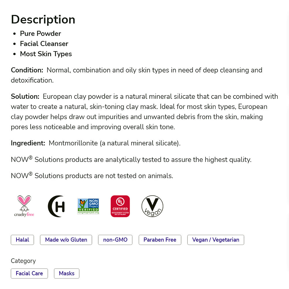 NOW Solutions, European Clay Powder, Pure Powder for a Detox Facial Cleansing Mask, 6-Ounce (170 g) - Bloom Concept