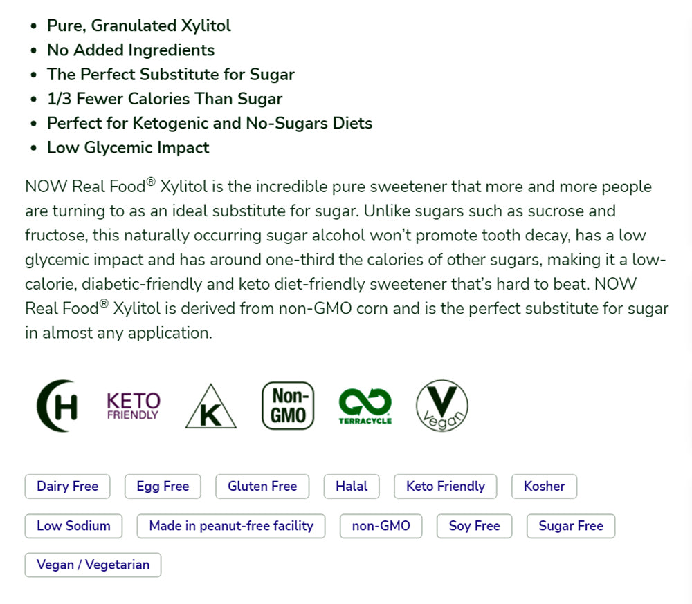 NOW Foods, Xylitol, Pure with No Added Ingredients, Keto-Friendly, Low Glycemic Impact, Low Calorie, 2.5-Pound (1134 g) Natural Foods NOW Foods USA